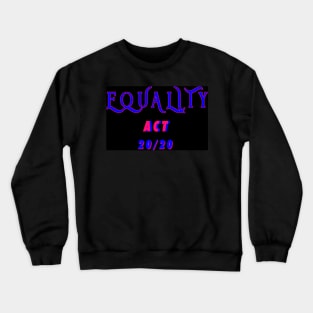 EQUALITY ACT NOW 2020 Crewneck Sweatshirt